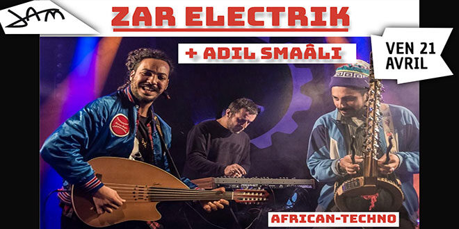 ZAR ELECTRIK + ADIL SMAALI – LE 21/04 </br><span style="font-size: medium;"><em>SOUND SEEDS PRODUCTION</em></span>